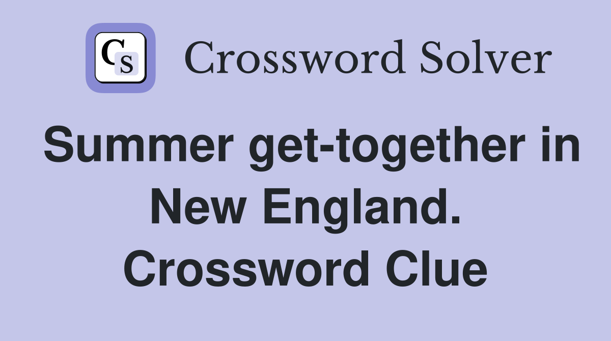 Summer get-together in New England. Crossword Clue