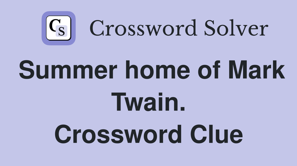 Summer home of Mark Twain. Crossword Clue