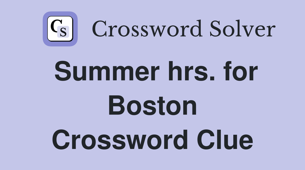 Summer hrs. for Boston Crossword Clue