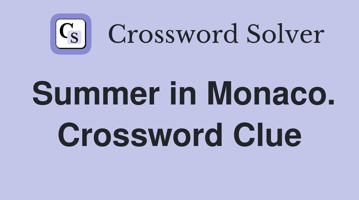 Summer in Monaco. Crossword Clue