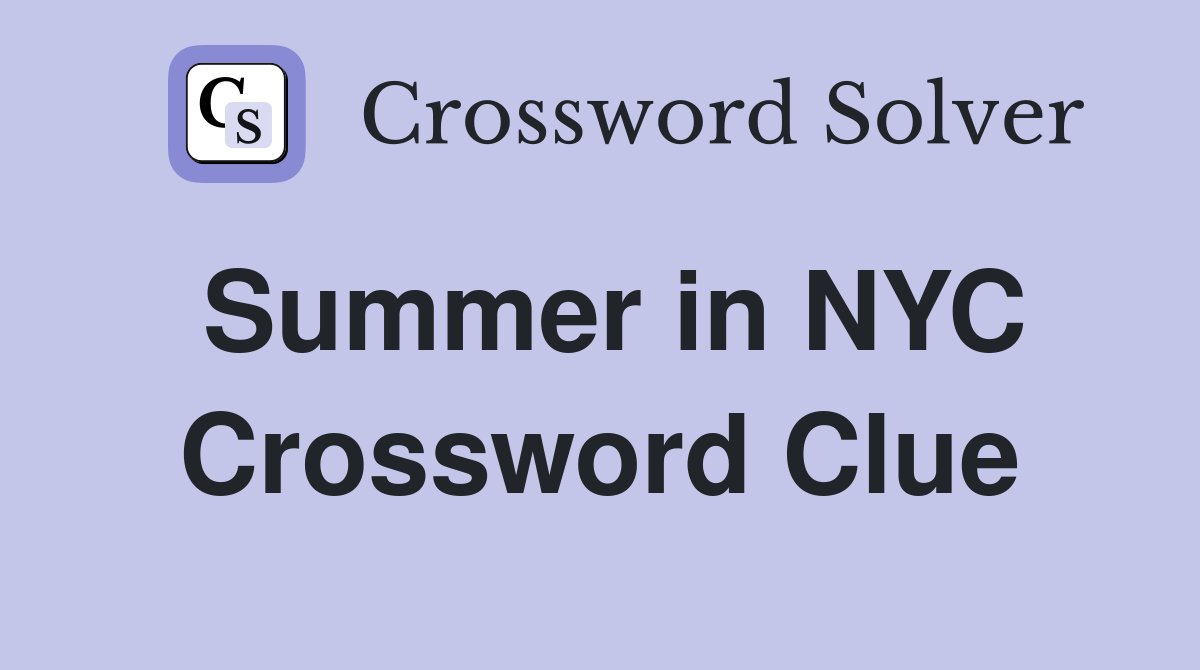 Summer in NYC Crossword Clue