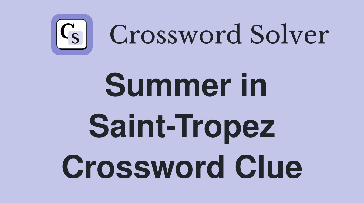 Summer in Saint-Tropez Crossword Clue