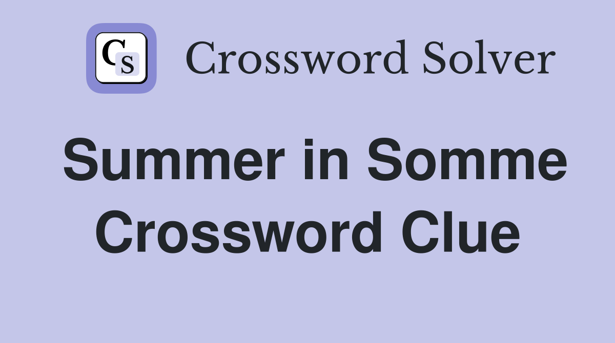Summer in Somme Crossword Clue