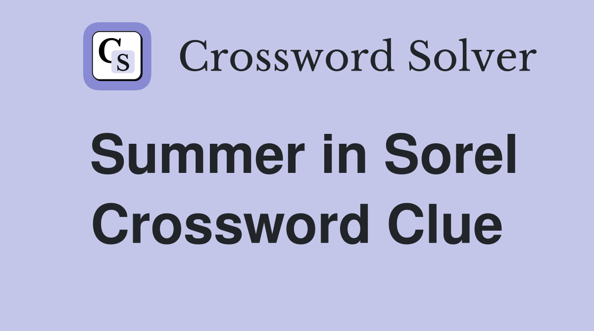 Summer in Sorel Crossword Clue