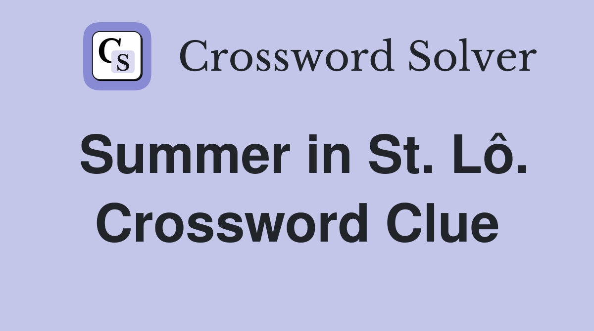 Summer in St. Lô. Crossword Clue