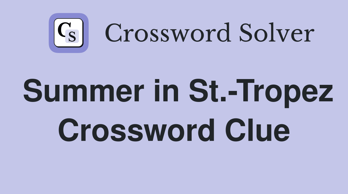 Summer in St.-Tropez Crossword Clue