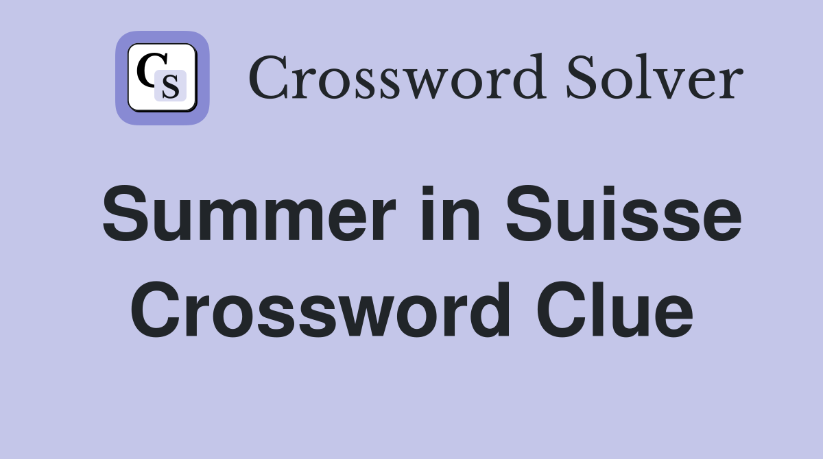Summer in Suisse Crossword Clue