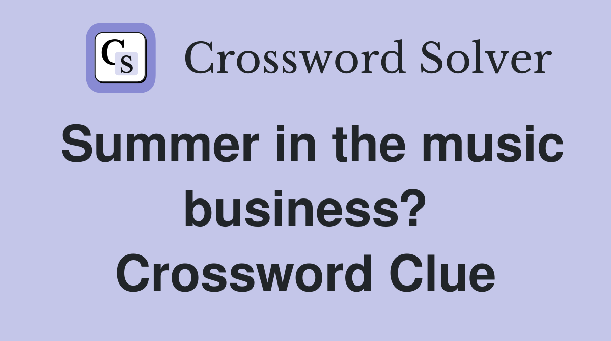 Summer in the music business? Crossword Clue