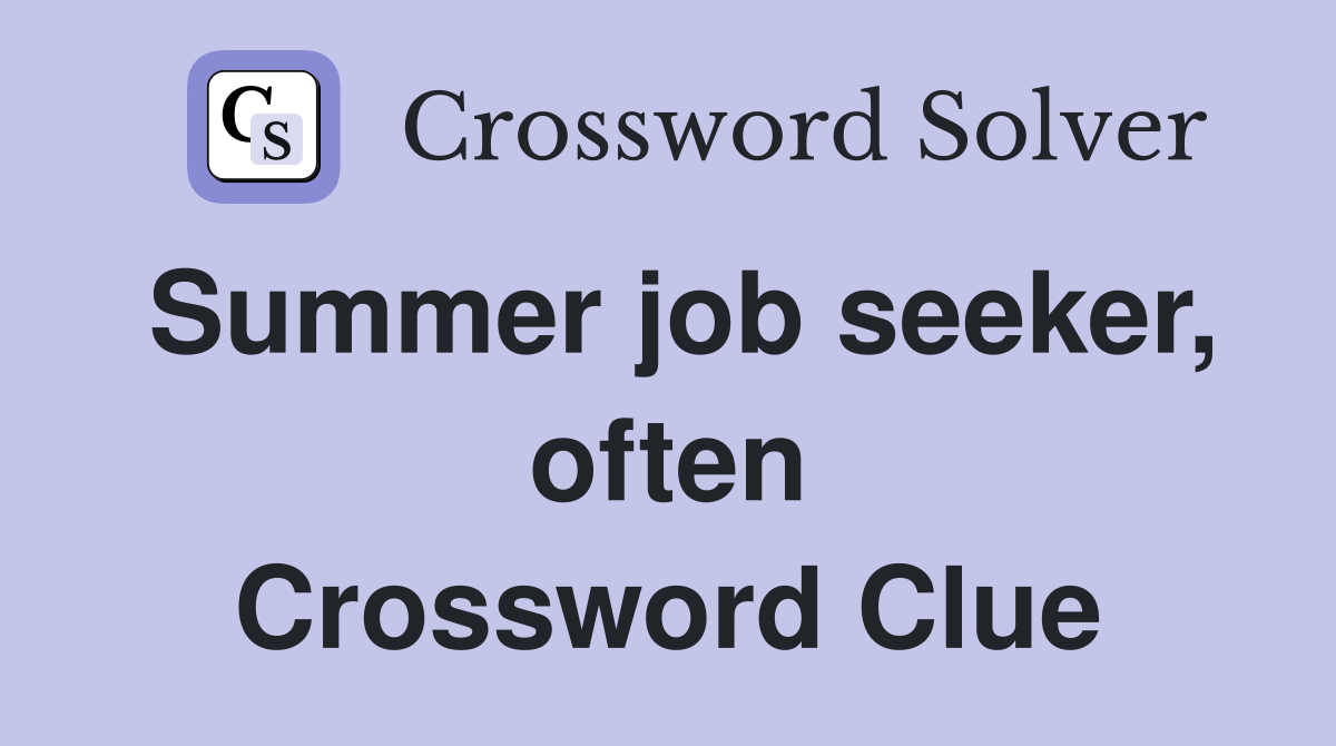 Summer job seeker, often Crossword Clue
