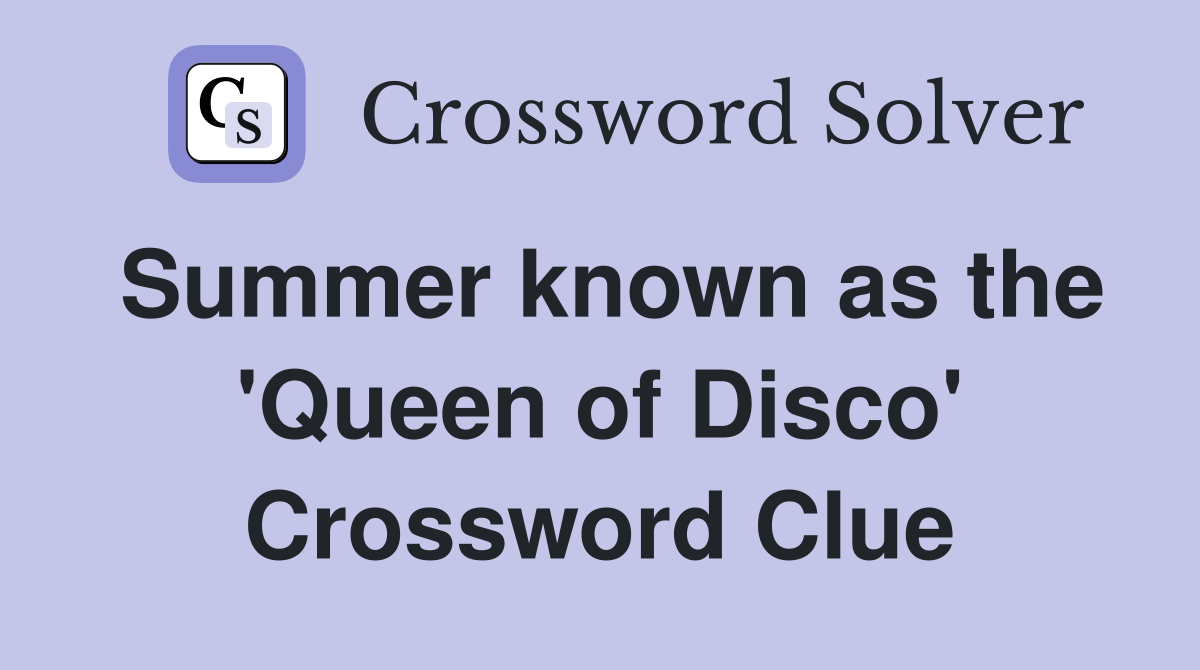 Summer known as the 'Queen of Disco' Crossword Clue
