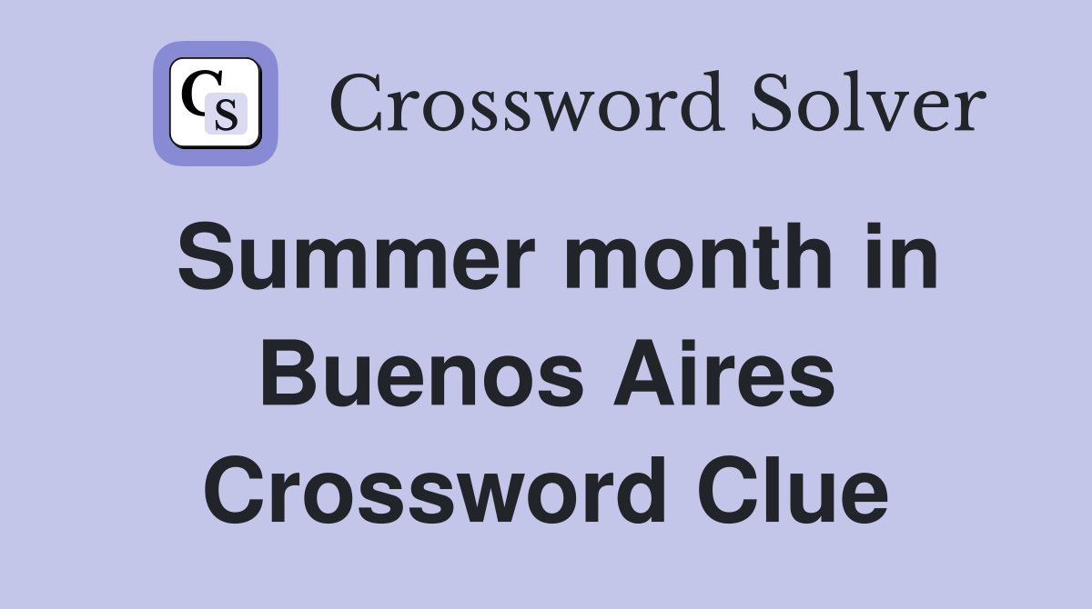Summer month in Buenos Aires Crossword Clue