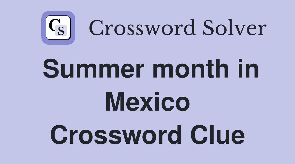 Summer month in Mexico Crossword Clue