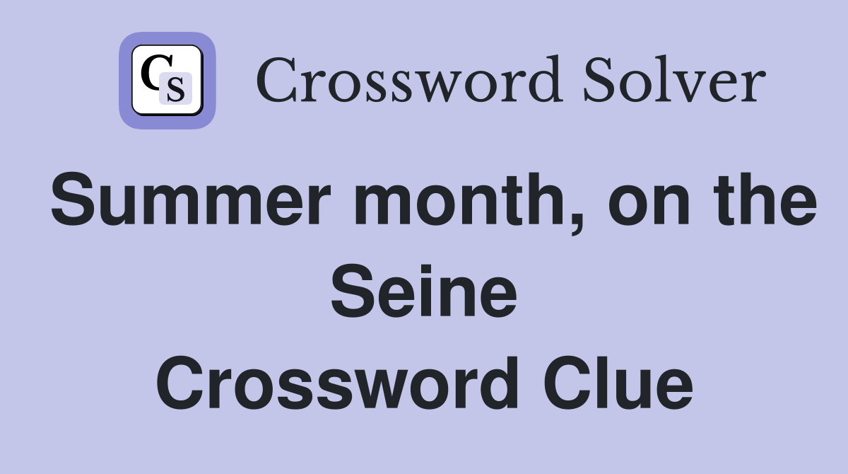 Summer month, on the Seine Crossword Clue