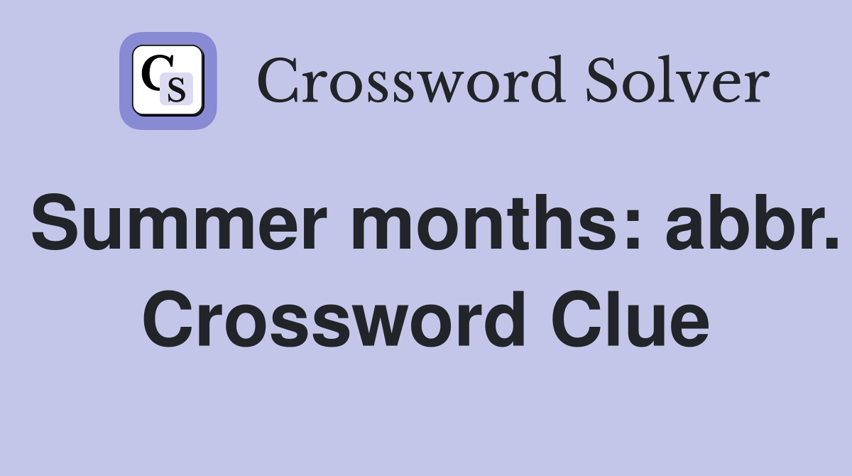 Summer months: abbr. Crossword Clue