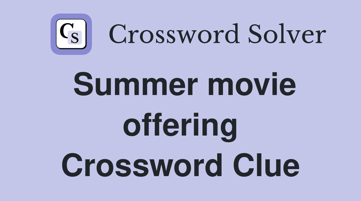 Summer movie offering Crossword Clue