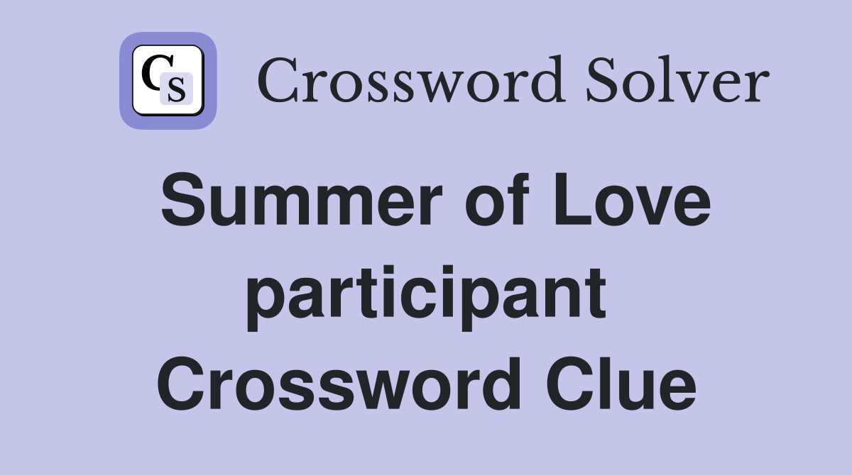 Summer of Love participant Crossword Clue