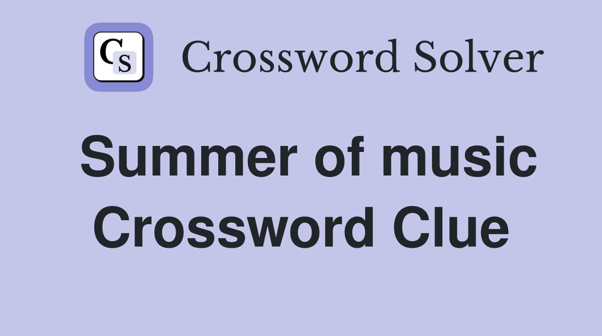 Summer of music Crossword Clue