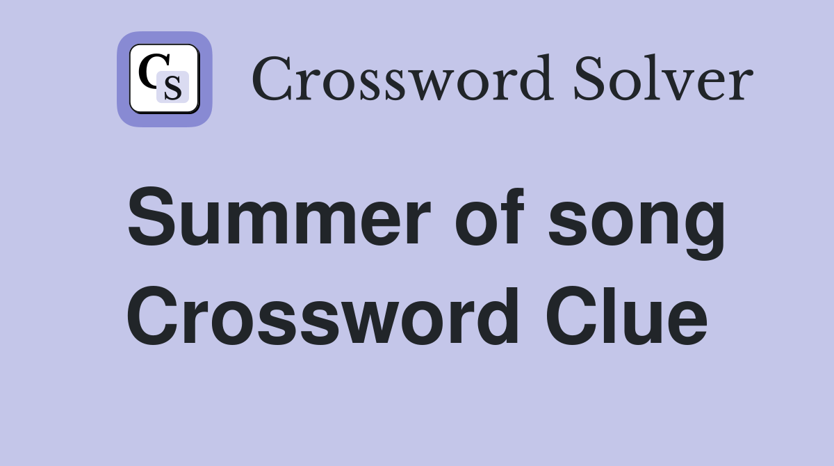 Summer of song Crossword Clue
