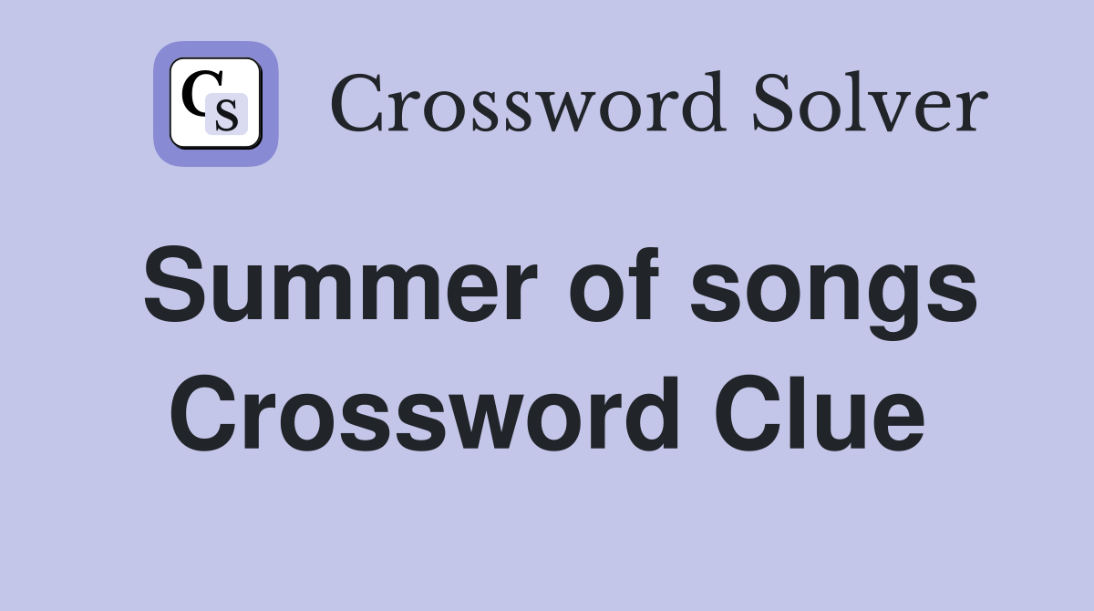 Summer of songs Crossword Clue