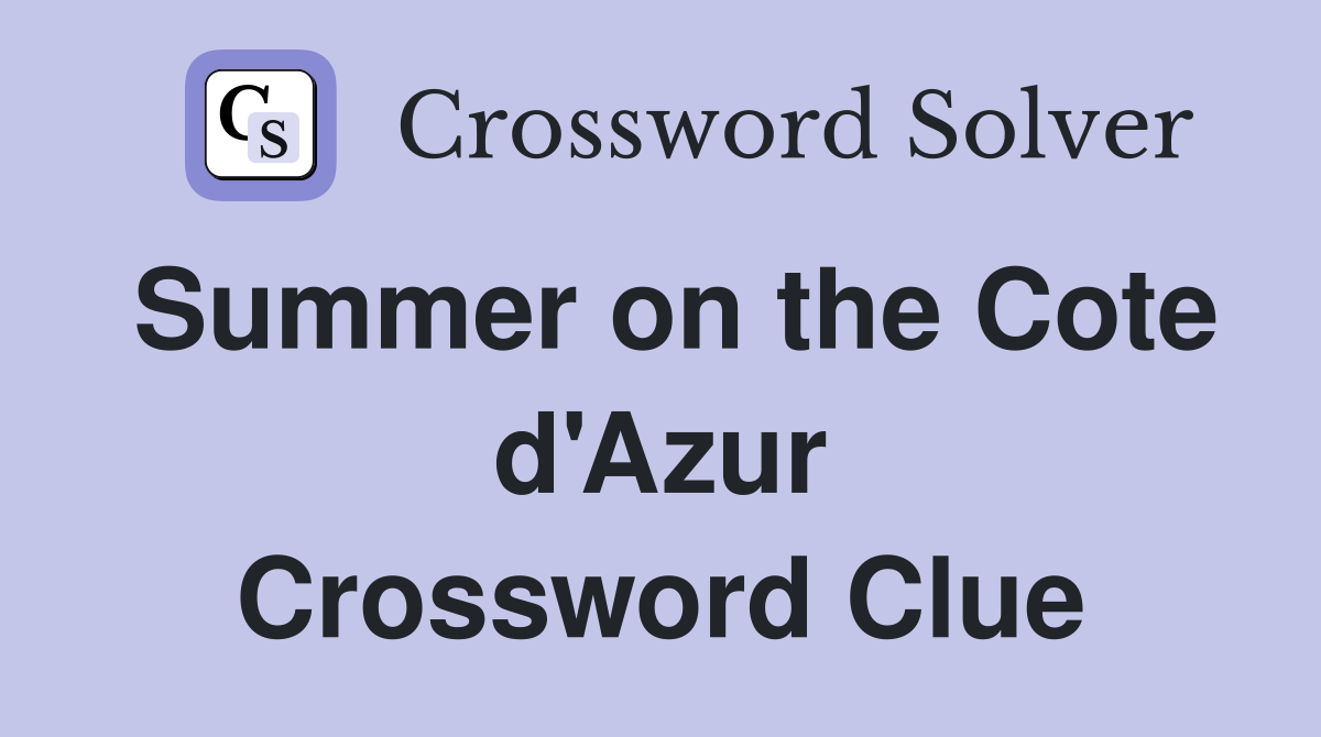Summer on the Cote d'Azur Crossword Clue