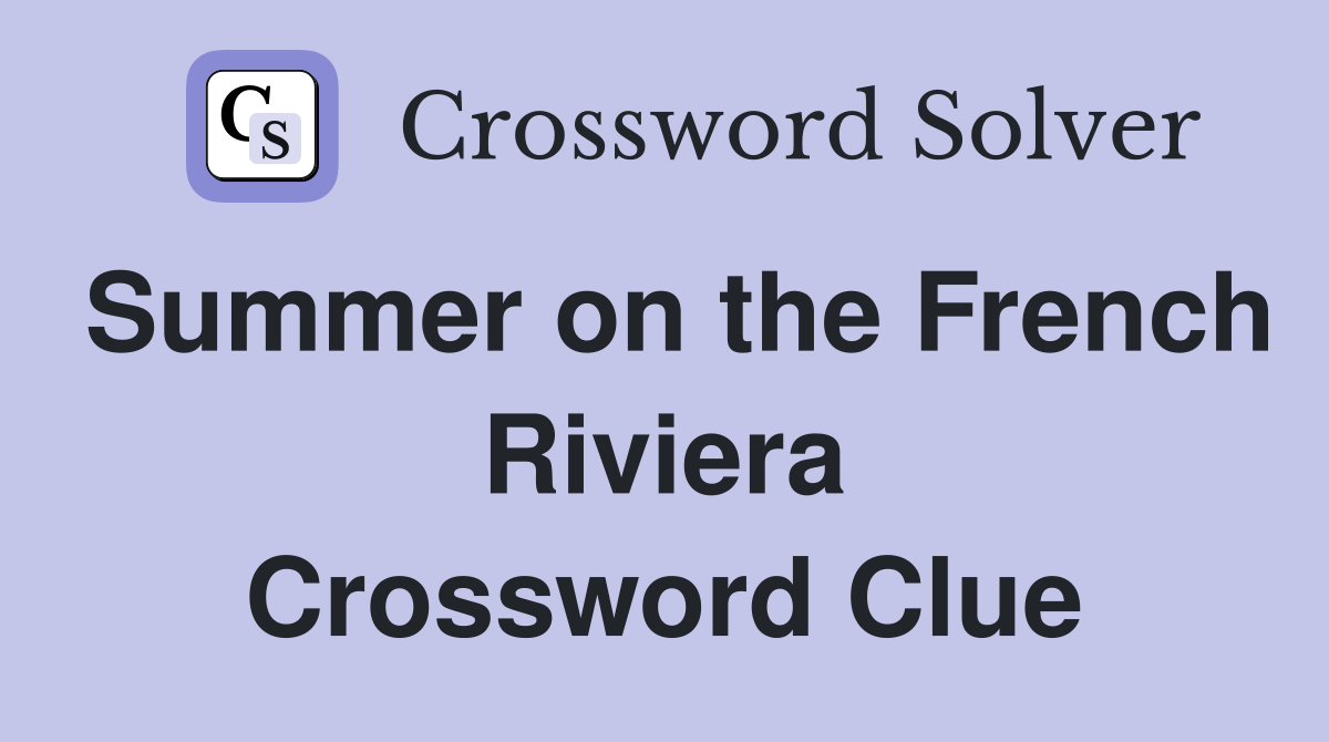 Summer on the French Riviera Crossword Clue