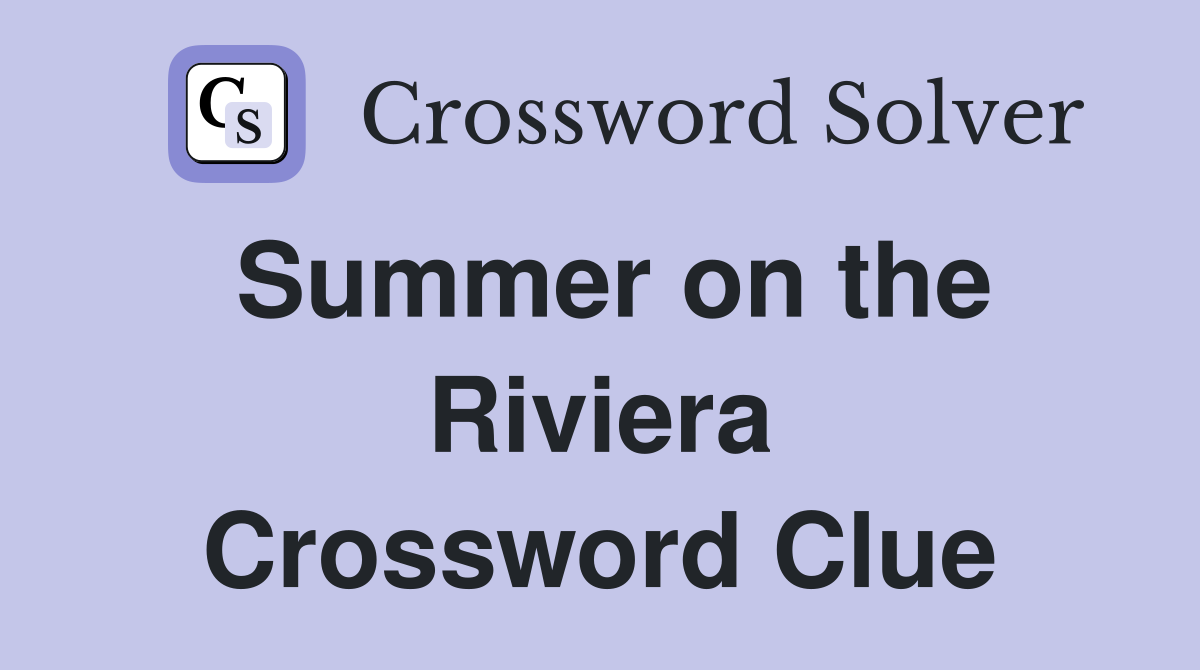 Summer on the Riviera Crossword Clue