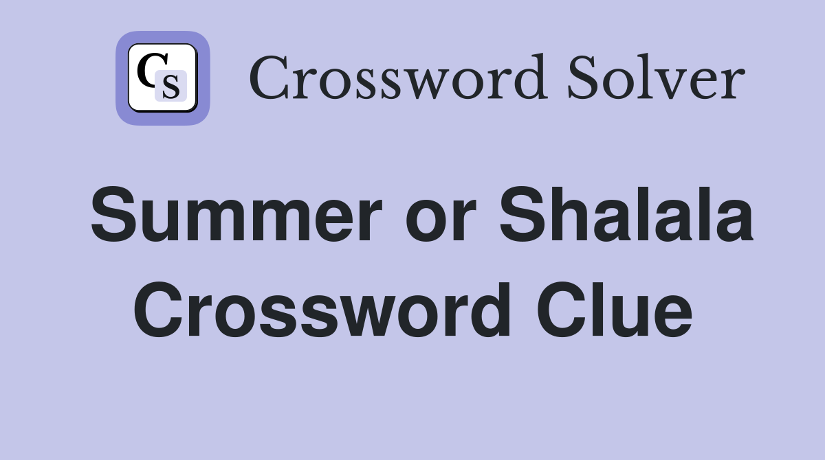 Summer or Shalala Crossword Clue