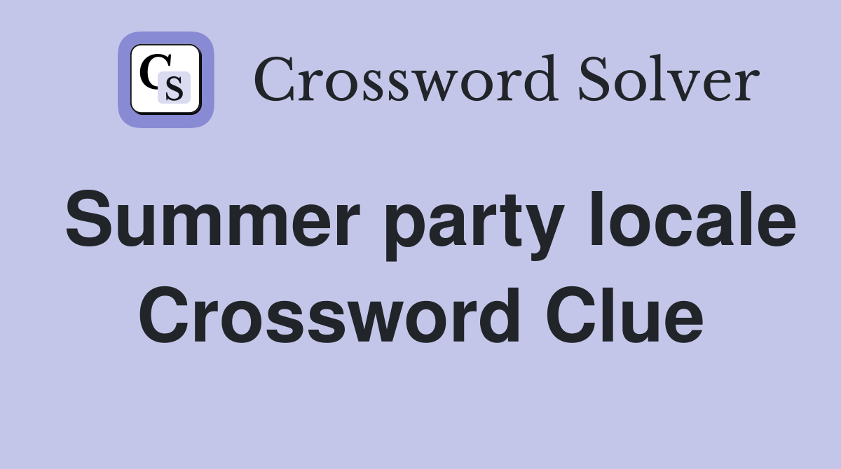 Summer party locale Crossword Clue