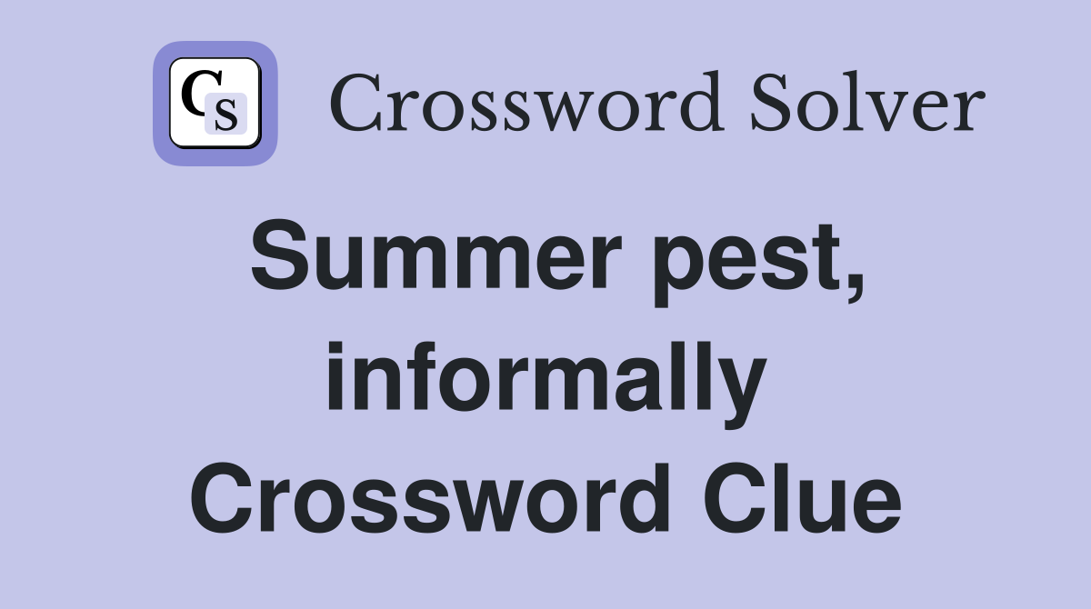 Summer pest, informally Crossword Clue