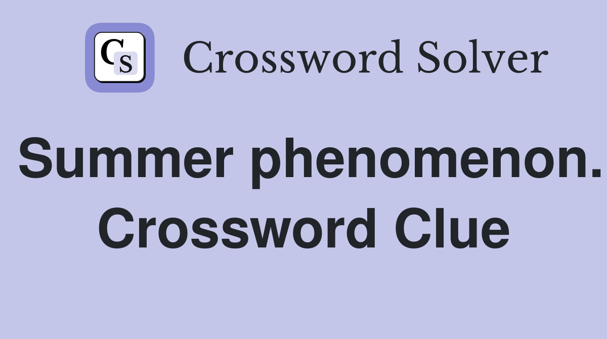 Summer phenomenon. Crossword Clue