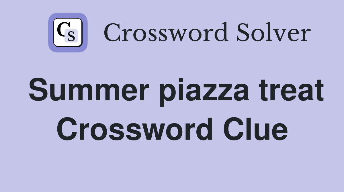 Summer piazza treat Crossword Clue