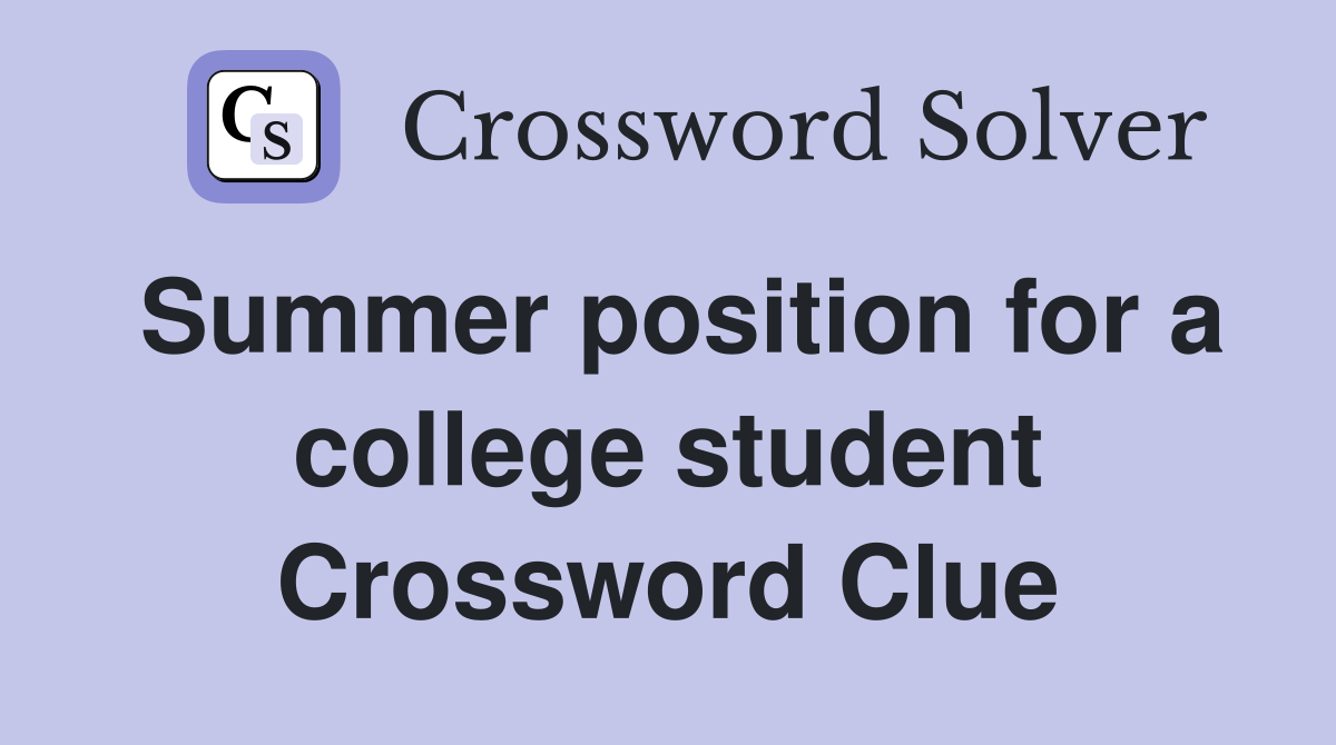 Summer position for a college student Crossword Clue