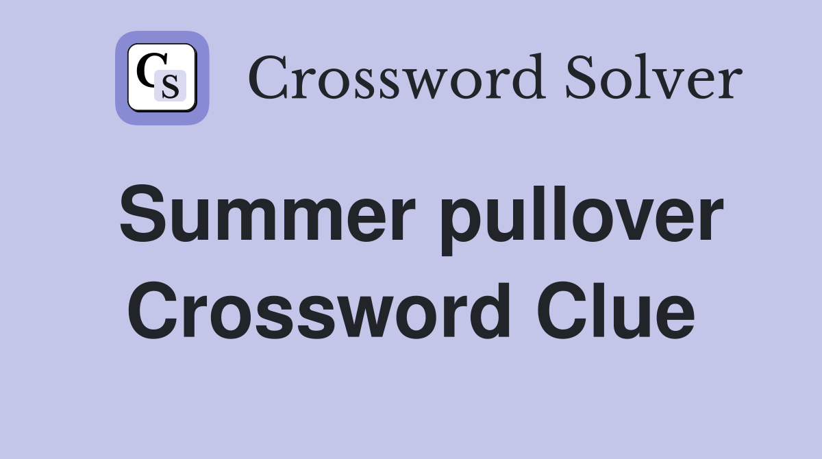 Summer pullover Crossword Clue