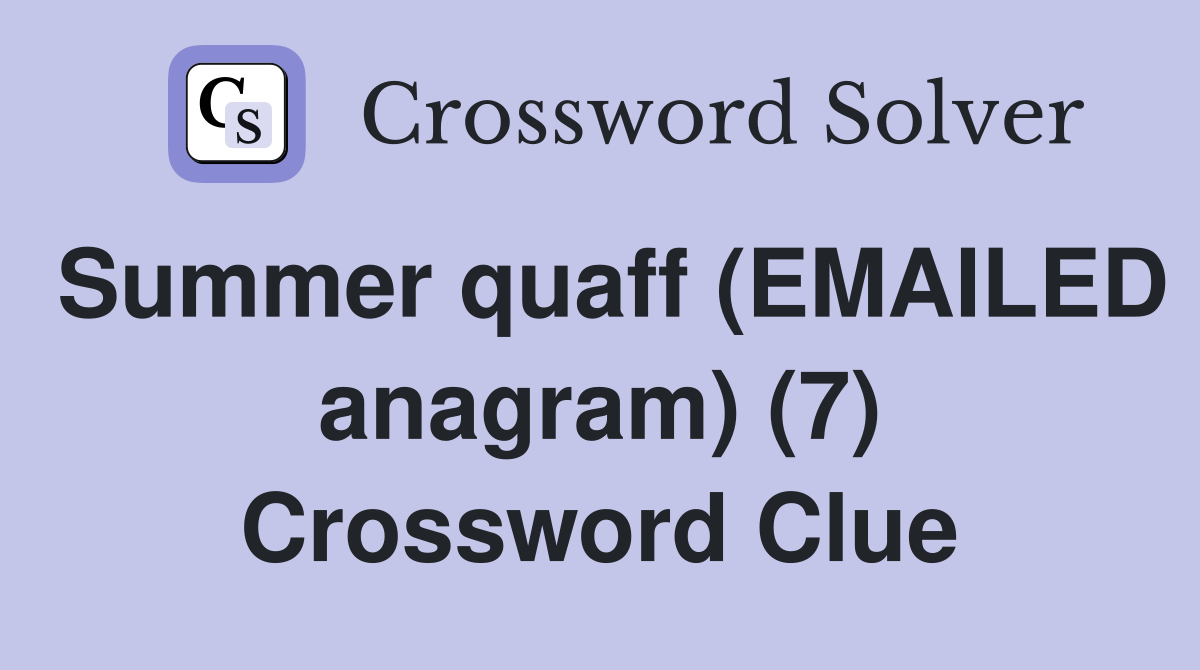 Summer quaff (EMAILED anagram) (7) Crossword Clue