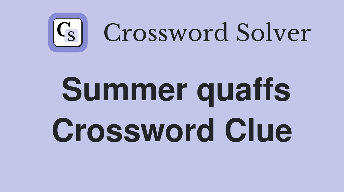 Summer quaffs Crossword Clue