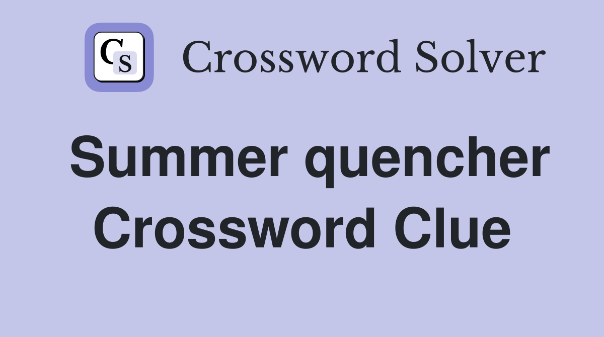 Summer quencher Crossword Clue