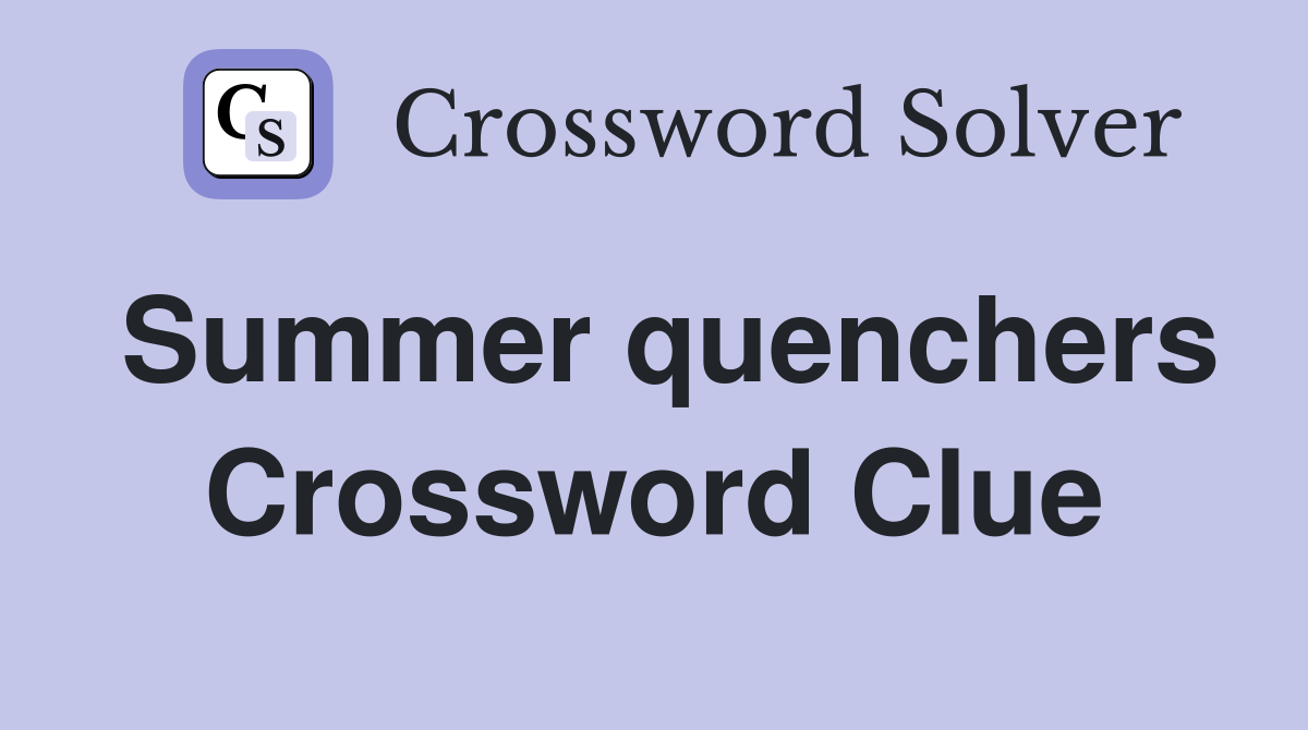 Summer quenchers Crossword Clue