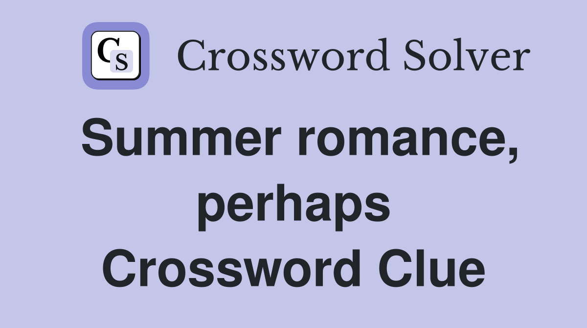 Summer romance, perhaps Crossword Clue