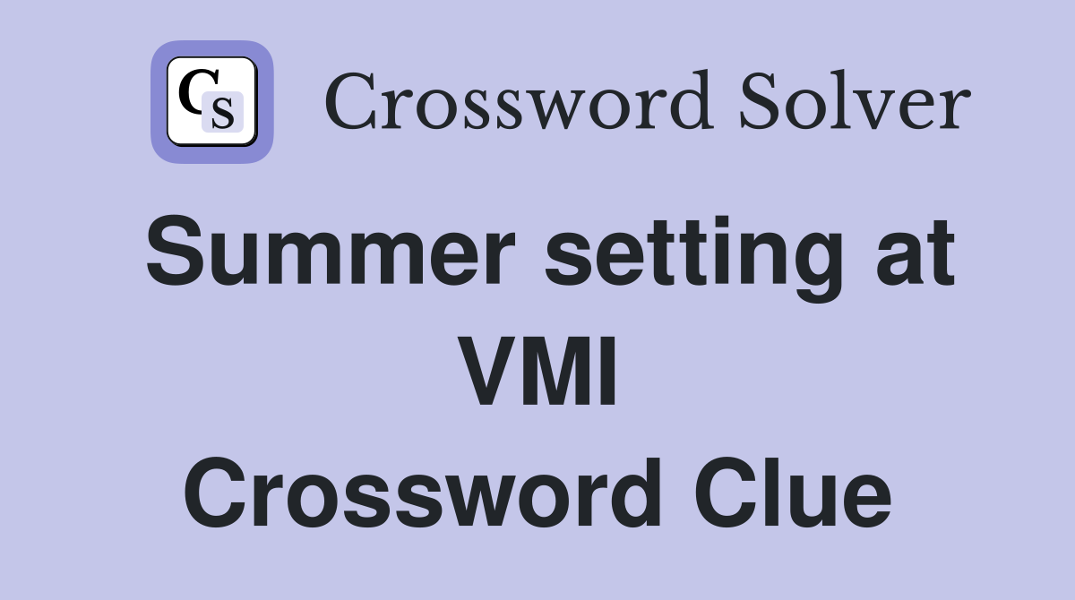 Summer setting at VMI Crossword Clue