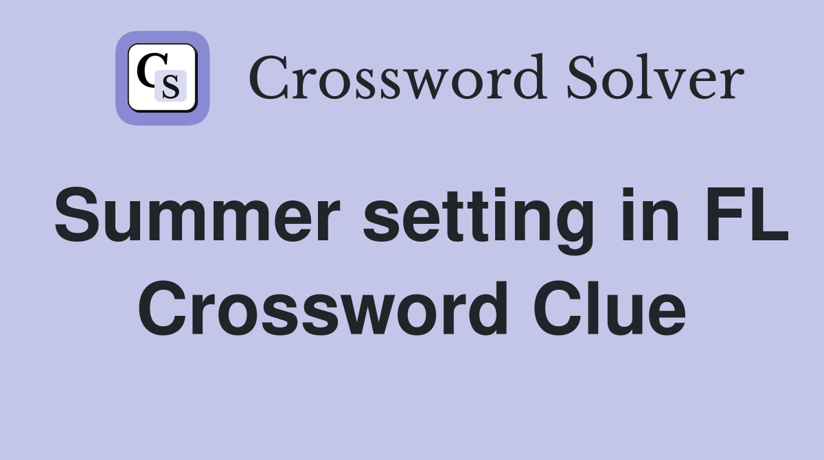 Summer setting in FL Crossword Clue