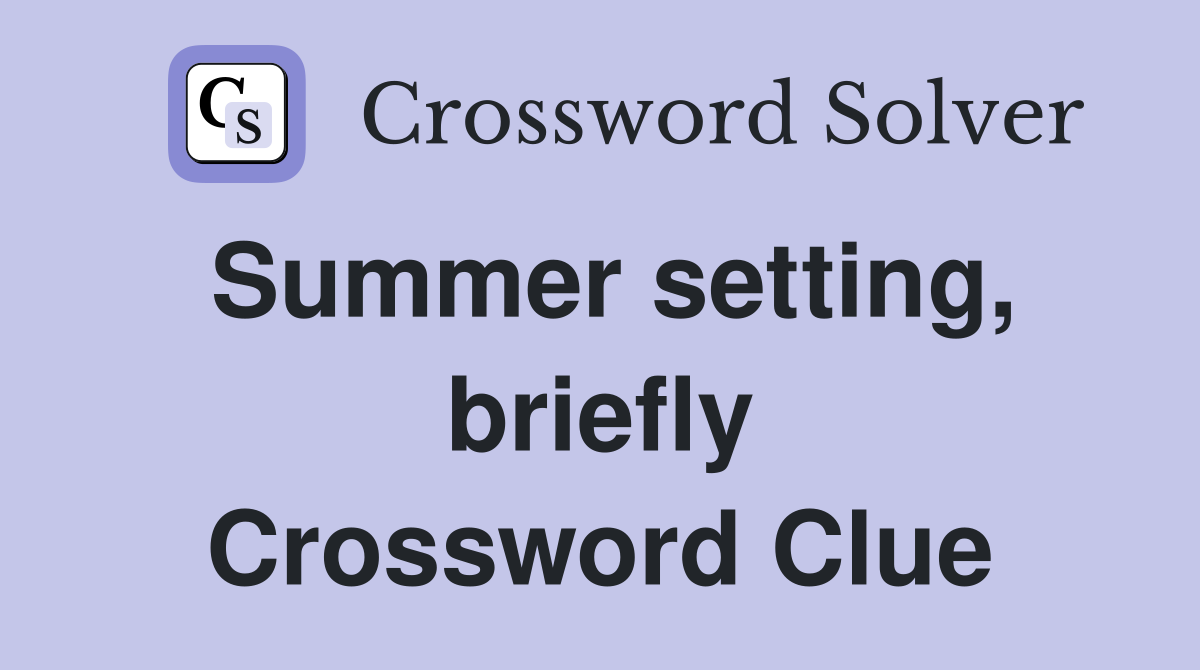 Summer setting, briefly Crossword Clue