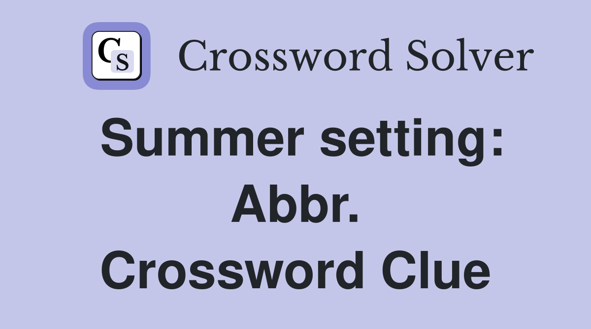 Summer setting: Abbr. Crossword Clue