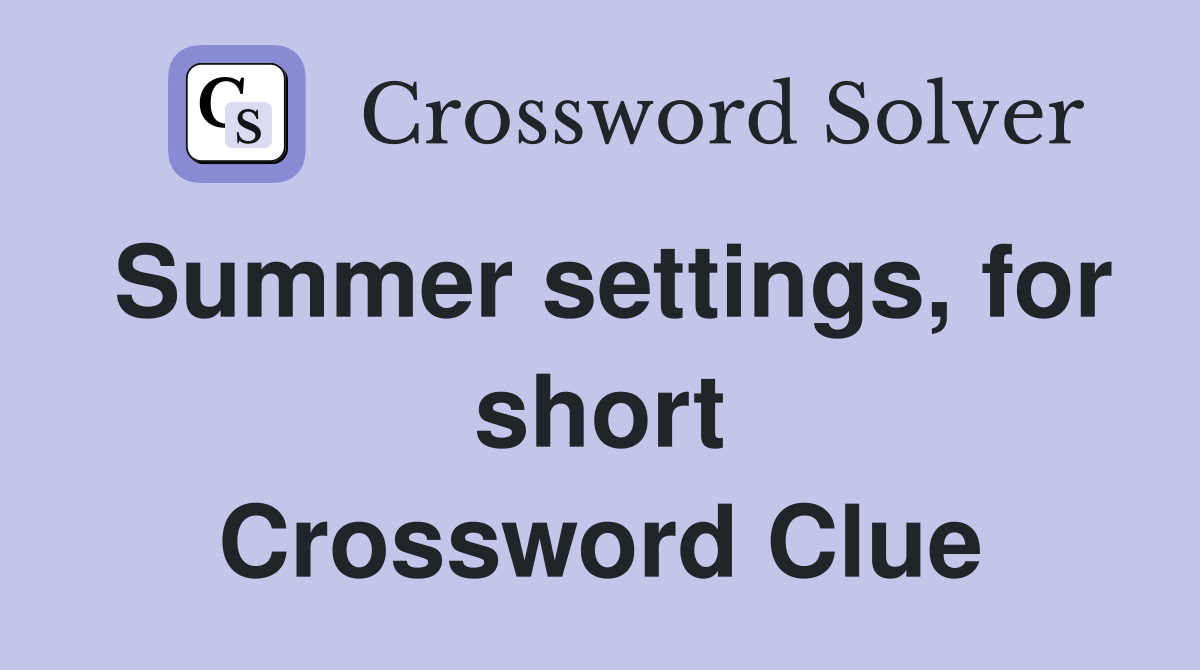 Summer settings, for short Crossword Clue