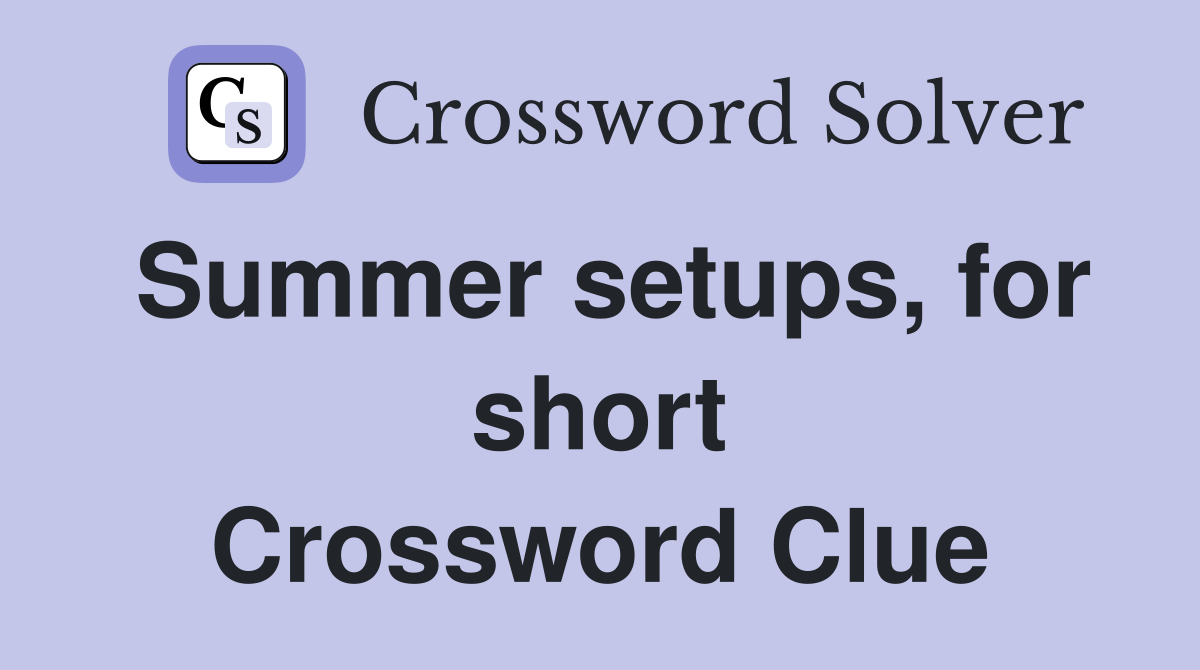 Summer setups, for short Crossword Clue