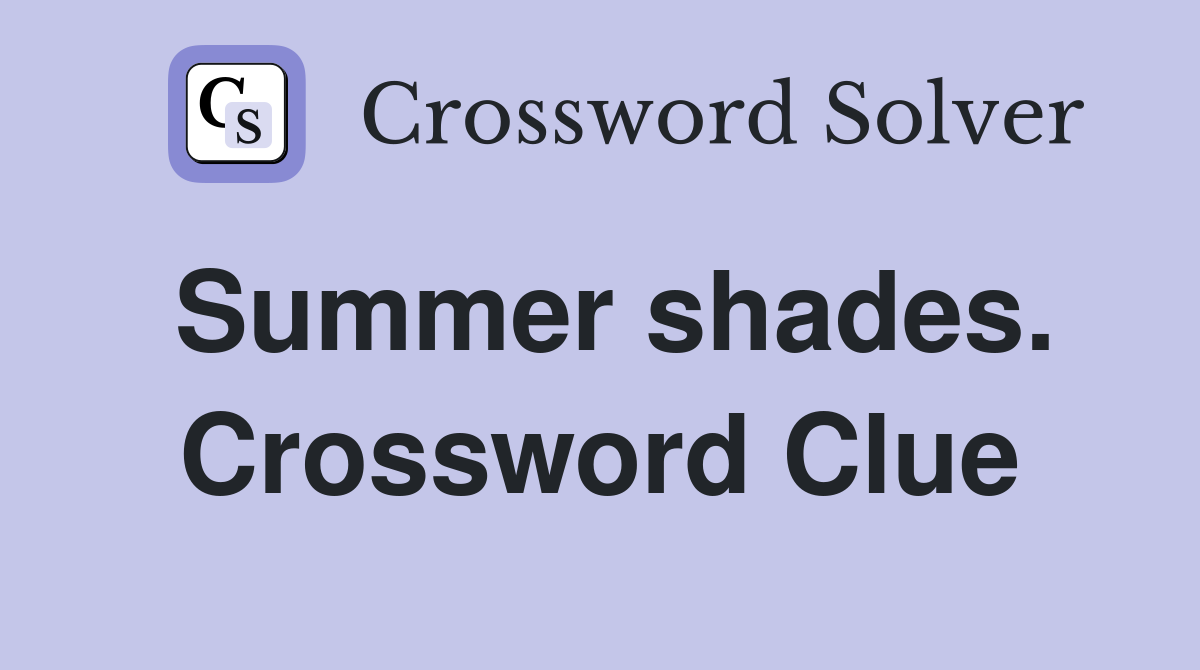Summer shades. Crossword Clue