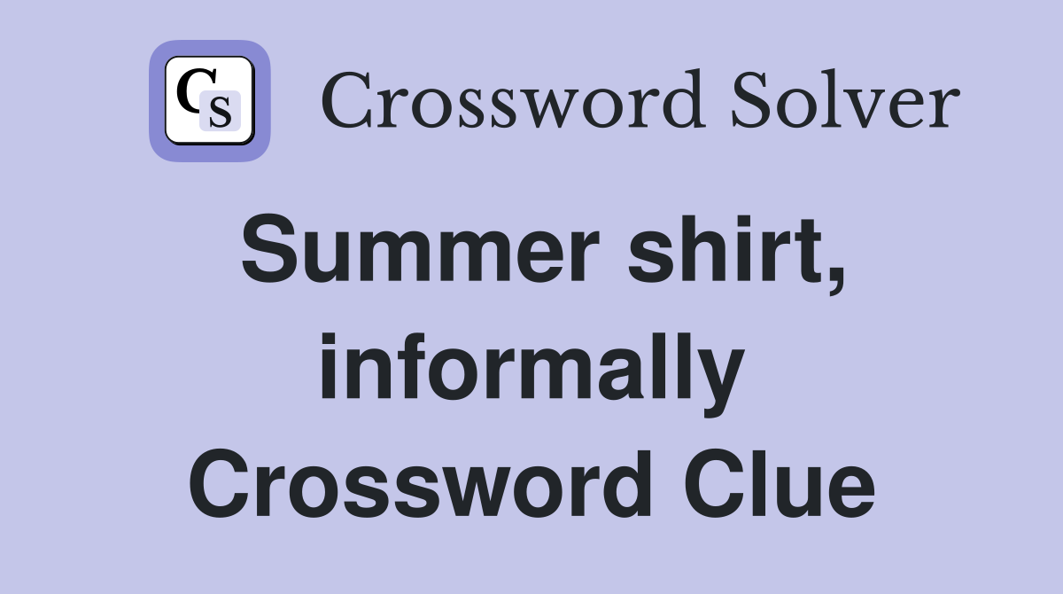 Summer shirt, informally Crossword Clue