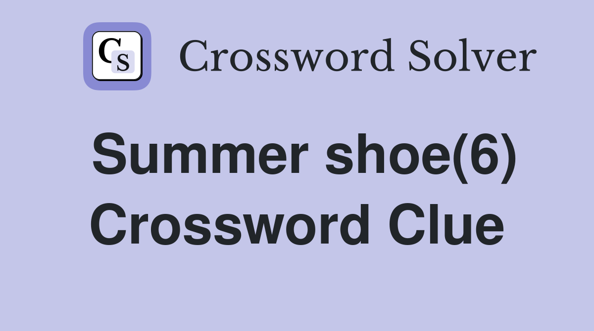 Summer shoe(6) Crossword Clue