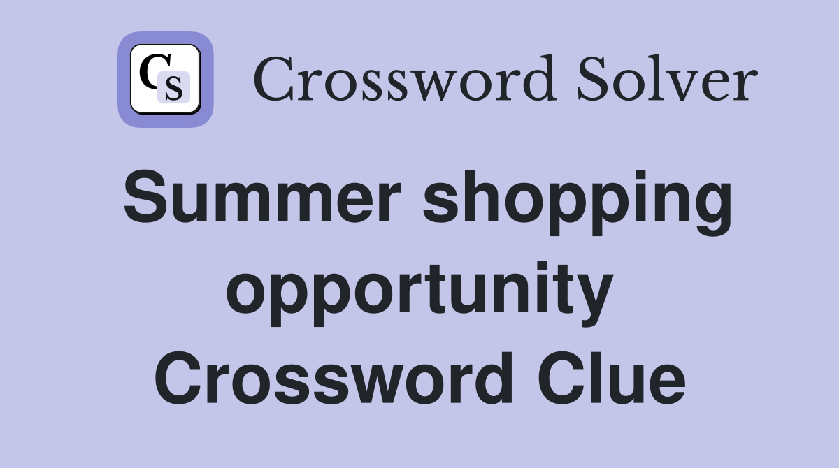 Summer shopping opportunity Crossword Clue