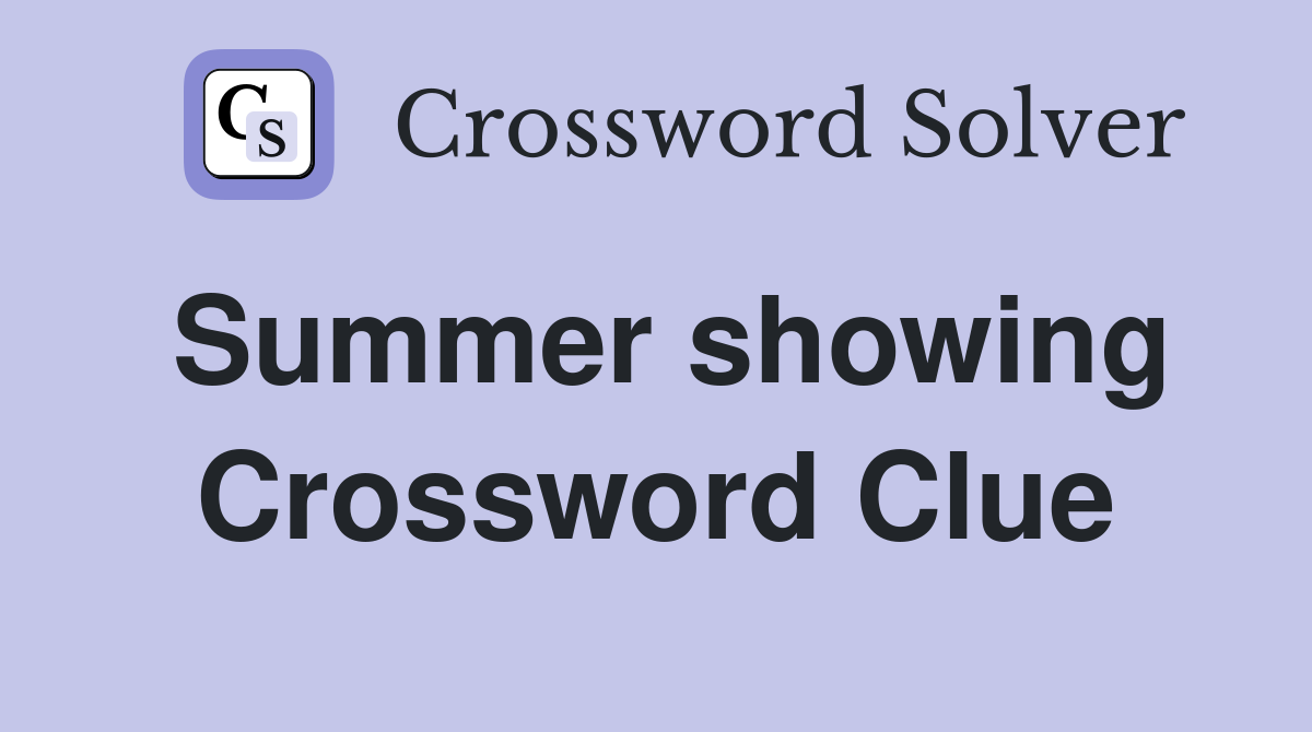 Summer showing Crossword Clue