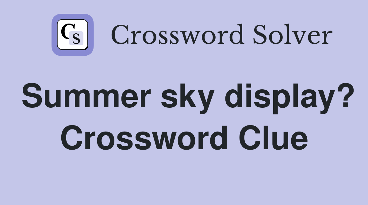 Summer sky display? Crossword Clue